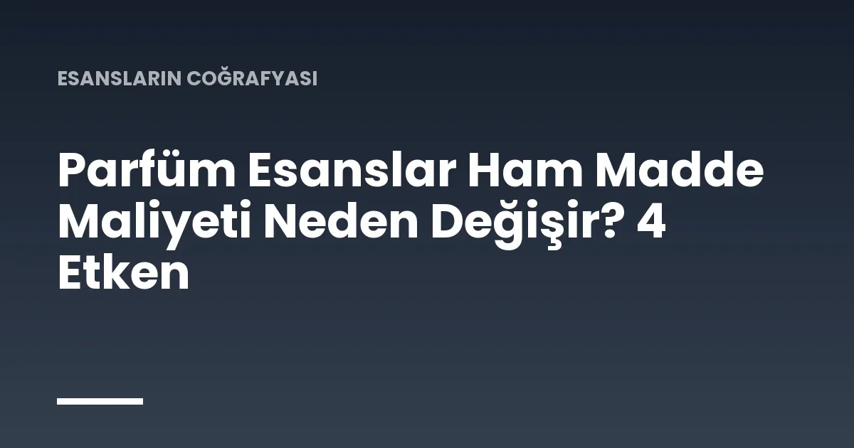 Parfüm Esanslar Ham Madde Maliyeti Neden Değişir? 4 Etken